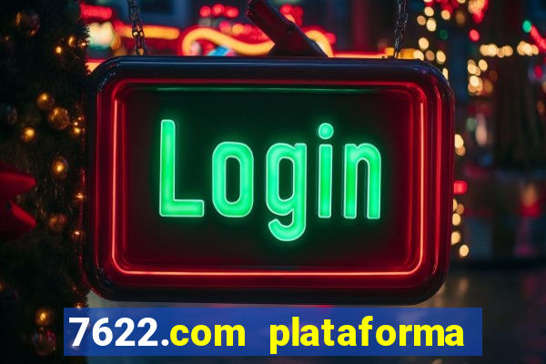 7622.com plataforma de jogos